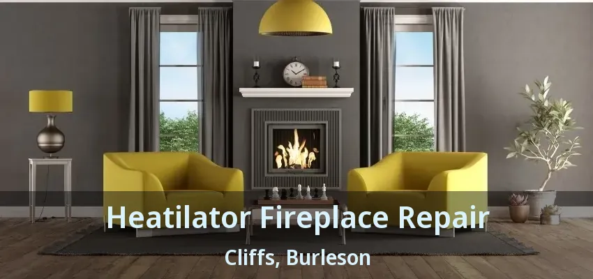 Heatilator Fireplace Repair Cliffs, Burleson - TX