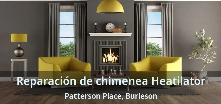 Reparación de chimenea Heatilator Patterson Place, Burleson - TX Reparación de chimenea Heatilator Patterson Place, Burleson - TX