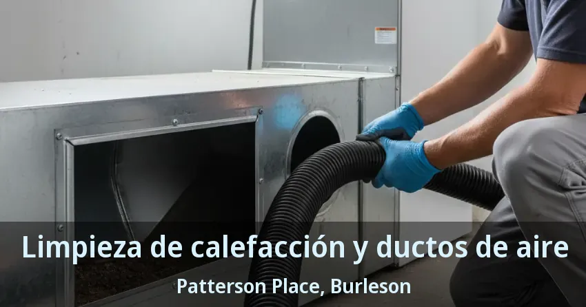 Limpieza de calefacción y ductos de aire Patterson Place, Burleson - TX