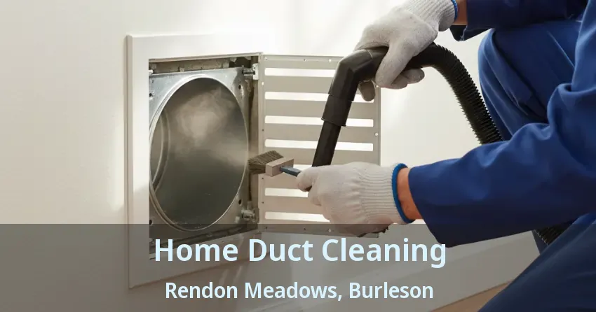 Home Duct Cleaning Rendon Meadows, Burleson - TX Home Duct Cleaning Rendon Meadows, Burleson - TX