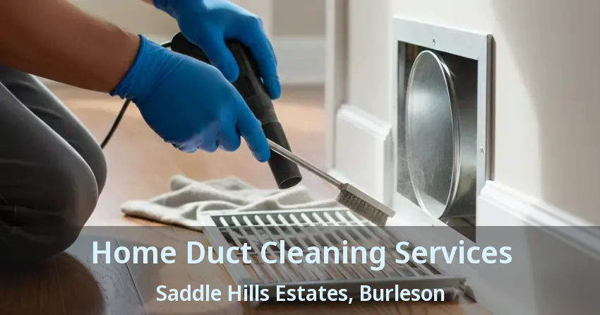 Home Duct Cleaning Services Saddle Hills Estates, Burleson - TX