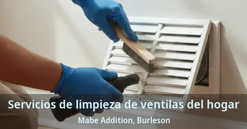 Servicios de limpieza de ventilas del hogar Mabe Addition, Burleson - TX Servicios de limpieza de ventilas del hogar Mabe Addition, Burleson - TX