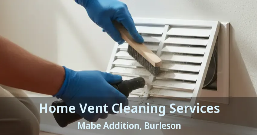 Home Vent Cleaning Services Mabe Addition, Burleson - TX Home Vent Cleaning Services Mabe Addition, Burleson - TX