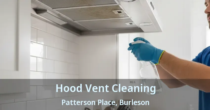 Hood Vent Cleaning Patterson Place, Burleson - TX