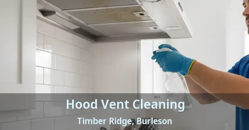 Hood Vent Cleaning Timber Ridge, Burleson - TX