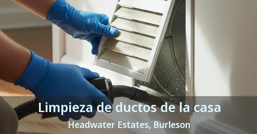 Limpieza de ductos de la casa Headwater Estates, Burleson - TX