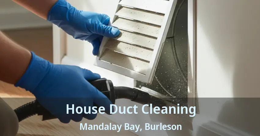 House Duct Cleaning Mandalay Bay, Burleson - TX House Duct Cleaning Mandalay Bay, Burleson - TX