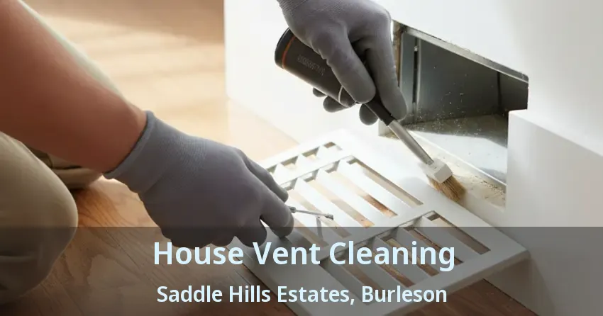 House Vent Cleaning Saddle Hills Estates, Burleson - TX