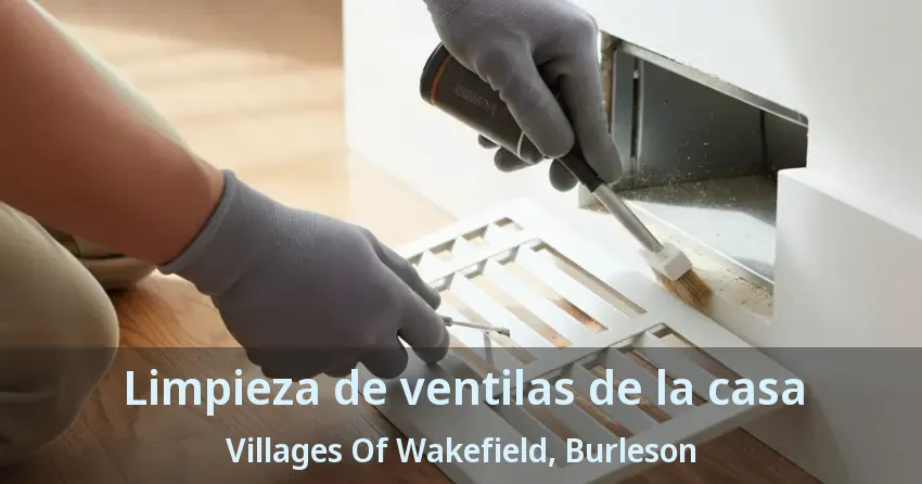 Limpieza de ventilas de la casa Villages Of Wakefield, Burleson - TX