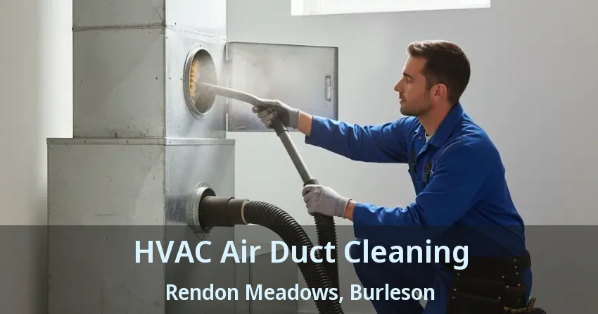 HVAC Air Duct Cleaning Rendon Meadows, Burleson - TX