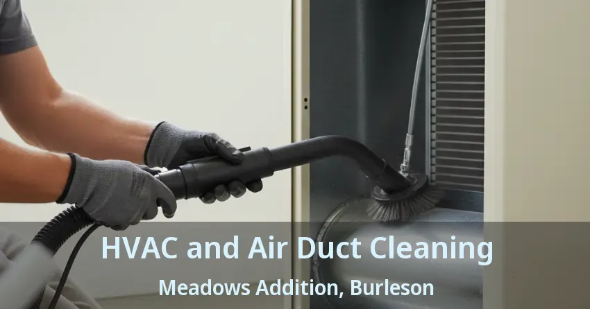HVAC and Air Duct Cleaning Meadows Addition, Burleson - TX HVAC and Air Duct Cleaning Meadows Addition, Burleson - TX
