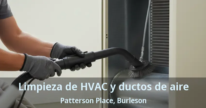 Limpieza de HVAC y ductos de aire Patterson Place, Burleson - TX