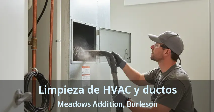 Limpieza de HVAC y ductos Meadows Addition, Burleson - TX