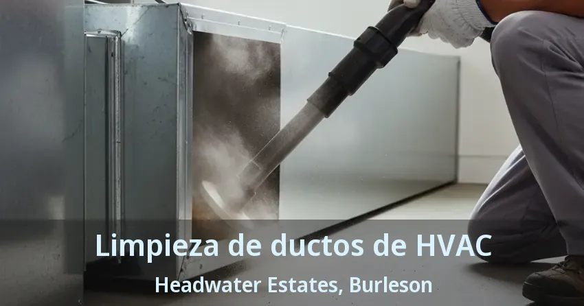 Limpieza de ductos de HVAC Headwater Estates, Burleson - TX Limpieza de ductos de HVAC Headwater Estates, Burleson - TX