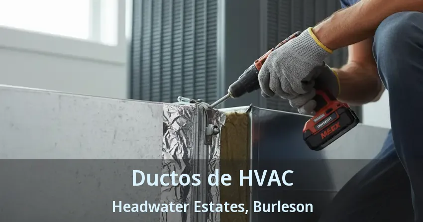 Ductos de HVAC Headwater Estates, Burleson - TX
