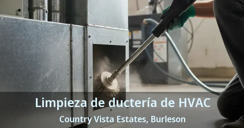 Limpieza de ductería de HVAC Country Vista Estates, Burleson - TX