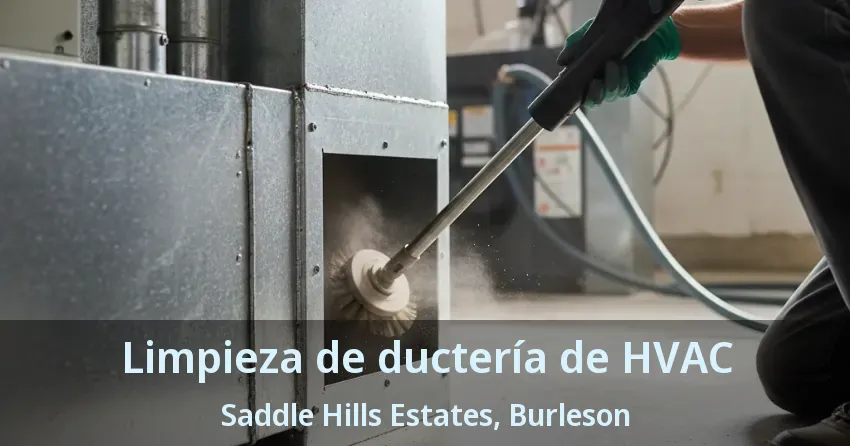 Limpieza de ductería de HVAC Saddle Hills Estates, Burleson - TX