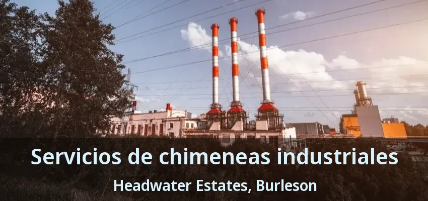 Servicios de chimeneas industriales Headwater Estates, Burleson - TX