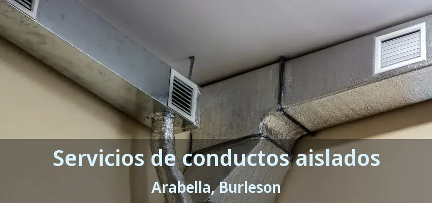 Servicios de conductos aislados Arabella, Burleson - TX