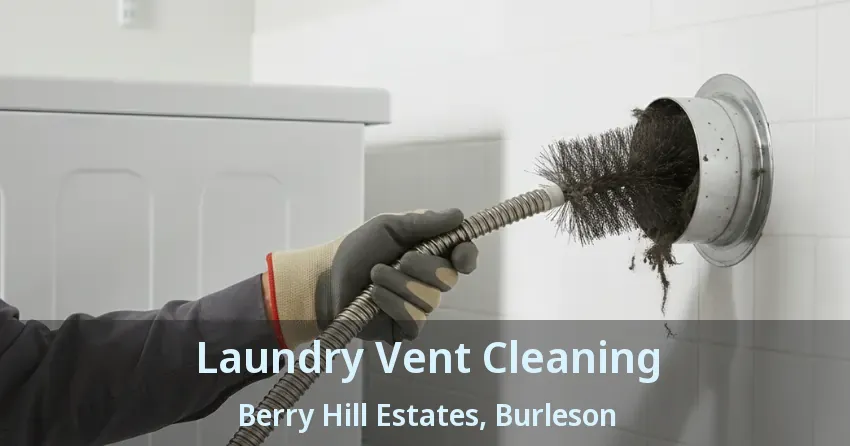 Laundry Vent Cleaning Berry Hill Estates, Burleson - TX