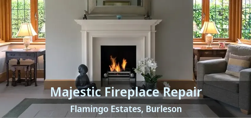 Majestic Fireplace Repair Flamingo Estates, Burleson - TX