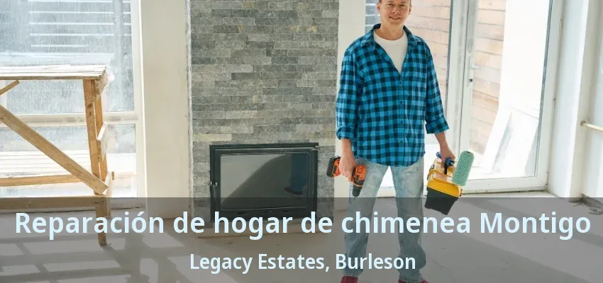 Reparación de hogar de chimenea Montigo Legacy Estates, Burleson - TX