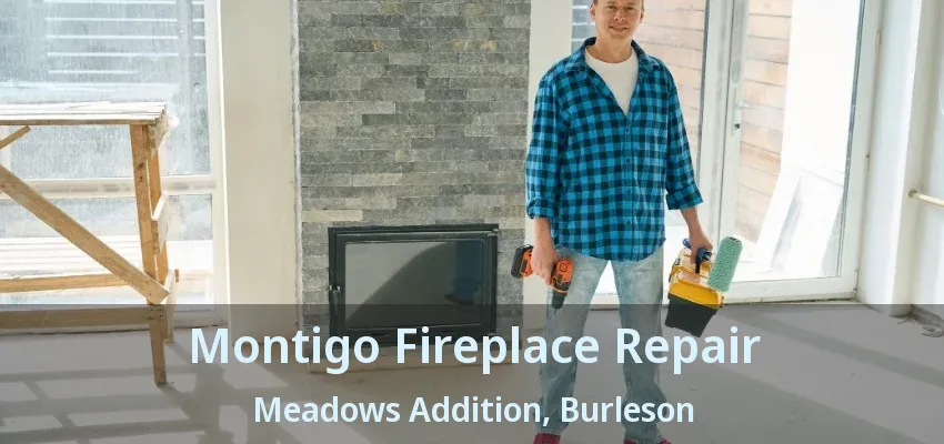 Montigo Fireplace Repair Meadows Addition, Burleson - TX Montigo Fireplace Repair Meadows Addition, Burleson - TX