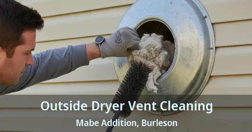 Outside Dryer Vent Cleaning Mabe Addition, Burleson - TX