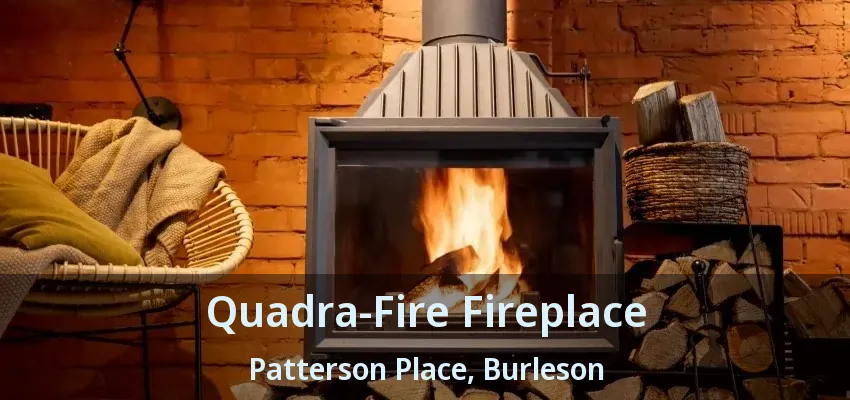 Quadra-Fire Fireplace Patterson Place, Burleson - TX
