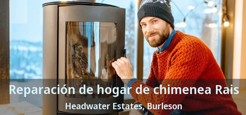 Reparación de hogar de chimenea Rais Headwater Estates, Burleson - TX