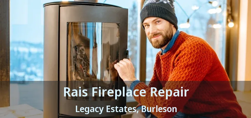 Rais Fireplace Repair Legacy Estates, Burleson - TX