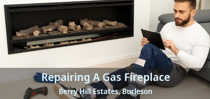 Repairing A Gas Fireplace Berry Hill Estates, Burleson - TX Repairing A Gas Fireplace Berry Hill Estates, Burleson - TX
