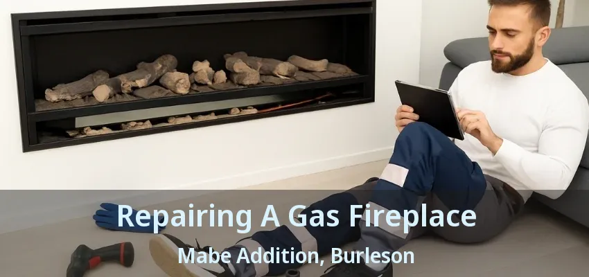 Repairing A Gas Fireplace Mabe Addition, Burleson - TX Repairing A Gas Fireplace Mabe Addition, Burleson - TX