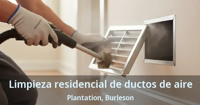 Limpieza residencial de ductos de aire Plantation, Burleson - TX Limpieza residencial de ductos de aire Plantation, Burleson - TX