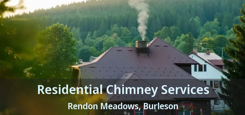 Residential Chimney Services Rendon Meadows, Burleson - TX Residential Chimney Services Rendon Meadows, Burleson - TX
