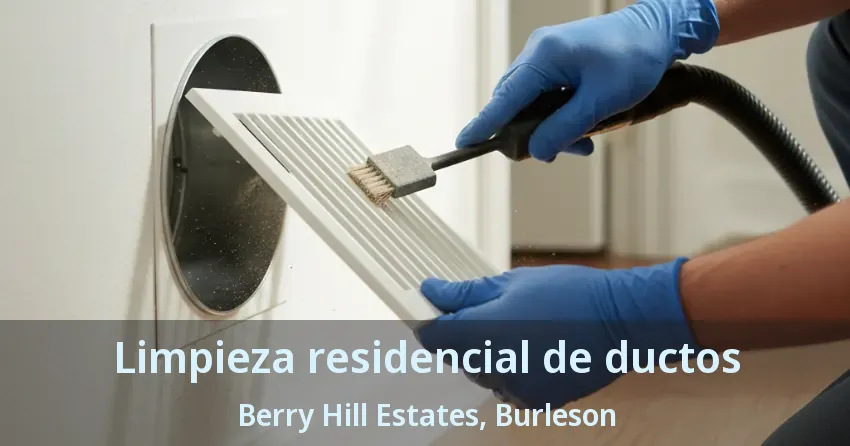 Limpieza residencial de ductos Berry Hill Estates, Burleson - TX Limpieza residencial de ductos Berry Hill Estates, Burleson - TX