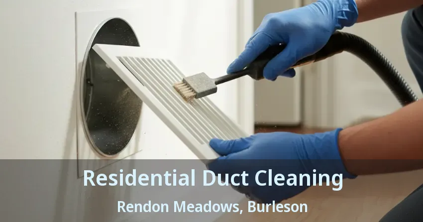Residential Duct Cleaning Rendon Meadows, Burleson - TX