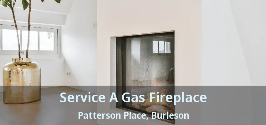 Service A Gas Fireplace Patterson Place, Burleson - TX