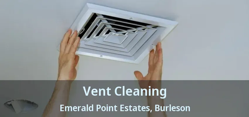 Vent Cleaning Emerald Point Estates, Burleson - TX Vent Cleaning Emerald Point Estates, Burleson - TX