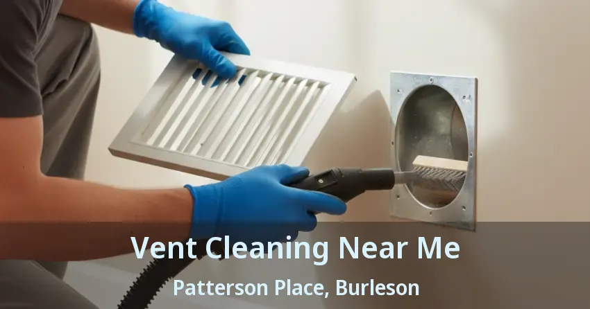 Vent Cleaning Near Me Patterson Place, Burleson - TX Vent Cleaning Near Me Patterson Place, Burleson - TX