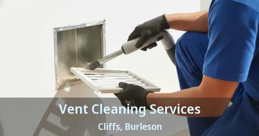 Vent Cleaning Services Cliffs, Burleson - TX