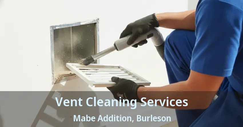 Vent Cleaning Services Mabe Addition, Burleson - TX
