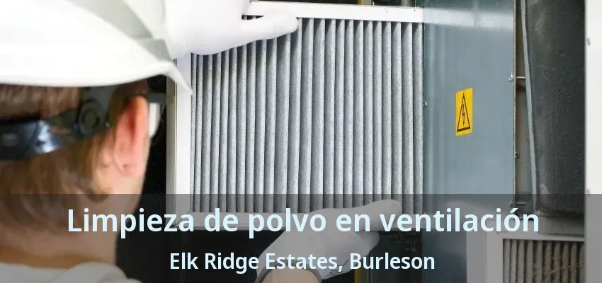 Limpieza de polvo en ventilación Elk Ridge Estates, Burleson - TX Limpieza de polvo en ventilación Elk Ridge Estates, Burleson - TX