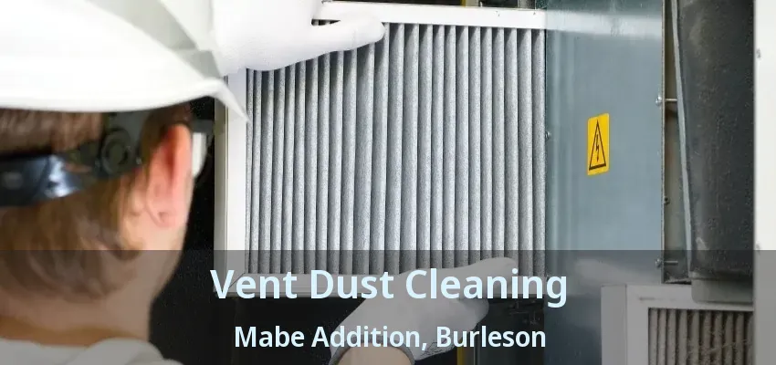 Vent Dust Cleaning Mabe Addition, Burleson - TX
