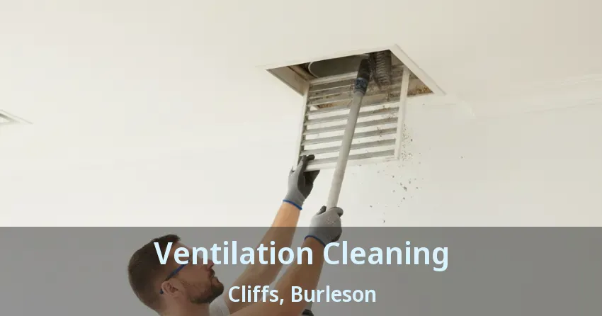 Ventilation Cleaning Cliffs, Burleson - TX Ventilation Cleaning Cliffs, Burleson - TX