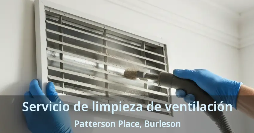 Servicio de limpieza de ventilación Patterson Place, Burleson - TX Servicio de limpieza de ventilación Patterson Place, Burleson - TX