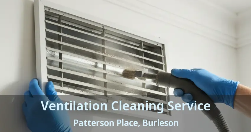 Ventilation Cleaning Service Patterson Place, Burleson - TX Ventilation Cleaning Service Patterson Place, Burleson - TX