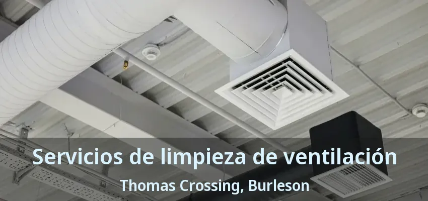 Servicios de limpieza de ventilación Thomas Crossing, Burleson - TX