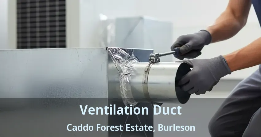 Ventilation Duct Caddo Forest Estate, Burleson - TX Ventilation Duct Caddo Forest Estate, Burleson - TX