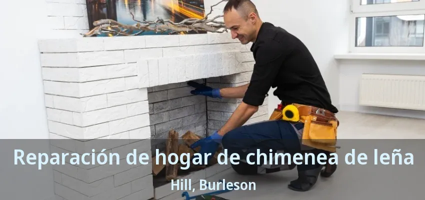 Reparación de hogar de chimenea de leña Hill, Burleson - TX